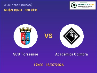 Dự đoán SCU Torreense vs Academica Coimbra, 17h00 ngày 15/07: Tỷ lệ kèo Club Friendly (Quốc tế)