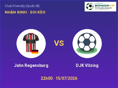 Dự đoán Jahn Regensburg vs DJK Vilzing, 22h00 ngày 15/07: Tỷ lệ kèo Club Friendly (Quốc tế)