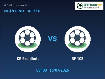 Dự đoán KB Breidholt vs BF 108, 03h00 ngày 16/07: Tỷ lệ kèo 4 Deild (Iceland)