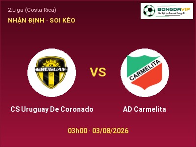 Soi kèo, dự đoán CS Uruguay De Coronado vs AD Carmelita 03h00 ngày 03/08: Ba điểm ở lại?