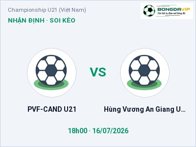 Soi kèo, dự đoán PVF-CAND U21 vs Hùng Vương An Giang U21 18h00 ngày 16/07: Chủ nhà sáng cửa