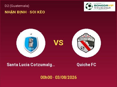 Soi kèo, dự đoán Santa Lucia Cotzumalguapa vs Quiche FC 00h00 ngày 03/08: Cửa trên gọi tên chủ nhà