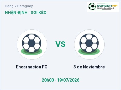 Soi kèo, dự đoán Encarnacion FC vs 3 de Noviembre 20h00 ngày 19/07: Cửa trên gọi tên chủ nhà