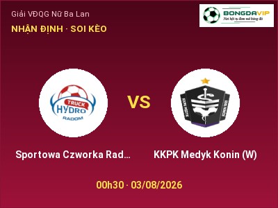 Nhận định bóng đá Sportowa Czworka Radom (W) vs KKPK Medyk Konin (W) (00h30, 03/08): Ba điểm ở lại?
