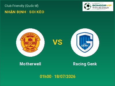 Nhận định bóng đá Motherwell vs Racing Genk (01h00, 18/07): Chủ nhà gặp khó