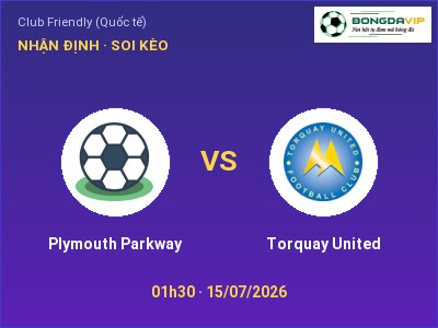 Nhận định Plymouth Parkway vs Torquay United, 01h30 ngày 15/07: Soi kèo Club Friendly (Quốc tế)
