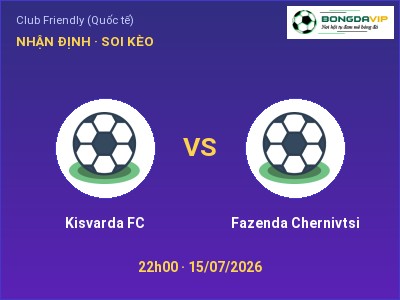 Nhận định bóng đá Kisvarda FC vs Fazenda Chernivtsi (22h00, 15/07): Khó cho đội khách