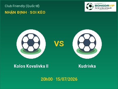 Soi kèo Kolos Kovalivka II vs Kudrivka 20h00 ngày 15/07: Cửa trên gọi tên chủ nhà