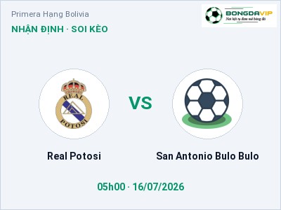Nhận định Real Potosi vs San Antonio Bulo Bulo, 05h00 ngày 16/07: Soi kèo Primera Hạng Bolivia