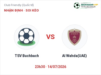 Soi kèo TSV Buchbach vs Al Wahda(UAE) 23h30 ngày 14/07: Cửa trên gọi tên chủ nhà