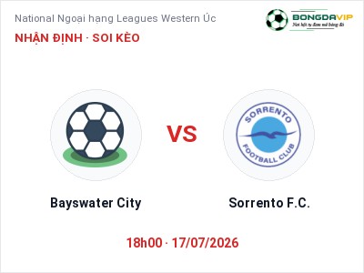 Dự đoán Bayswater City vs Sorrento F.C., 18h00 ngày 17/07: Tỷ lệ kèo National Ngoại hạng Leagues Western Úc