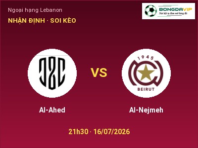 Soi kèo Al-Ahed vs Al-Nejmeh 21h30 ngày 16/07: Ba điểm ở lại?