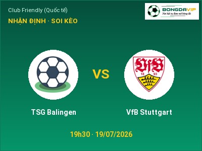 Soi kèo, dự đoán TSG Balingen vs VfB Stuttgart 19h30 ngày 19/07: Đội khách sáng cửa