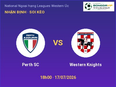 Nhận định kèo Perth SC vs Western Knights 18h00 ngày 17/07 – Ba điểm ở lại?