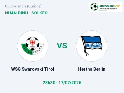 Soi kèo WSG Swarovski Tirol vs Hertha Berlin 23h30 ngày 17/07: Cơ hội cho đội khách