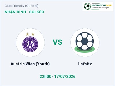 Nhận định bóng đá Austria Wien (Youth) vs Lafnitz (22h00, 17/07): Đội khách sáng cửa