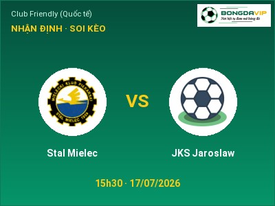 Soi kèo Stal Mielec vs JKS Jaroslaw 15h30 ngày 17/07: Cơ hội cho đội khách