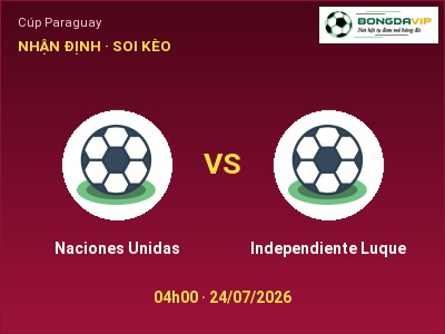 Soi kèo Naciones Unidas vs Independiente Luque 04h00 ngày 24/07: Chủ nhà sáng cửa