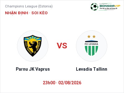 Nhận định Parnu JK Vaprus vs Levadia Tallinn, 23h00 ngày 02/08: Soi kèo Champions League (Estonia)