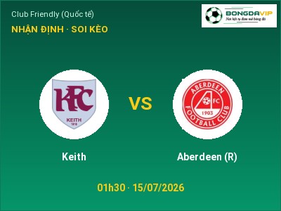 Soi kèo Keith vs Aberdeen (R) 01h30 ngày 15/07: Cơ hội cho đội khách