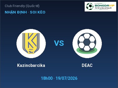 Nhận định kèo Kazincbarcika vs DEAC 18h00 ngày 19/07 – Chủ nhà gặp khó