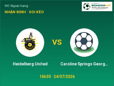 Nhận định Heidelberg United vs Caroline Springs George Cross, 16h30 ngày 24/07: Soi kèo VIC Ngoại hạng