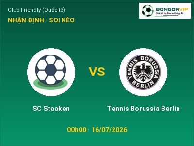 Dự đoán SC Staaken vs Tennis Borussia Berlin, 00h00 ngày 16/07: Tỷ lệ kèo Club Friendly (Quốc tế)