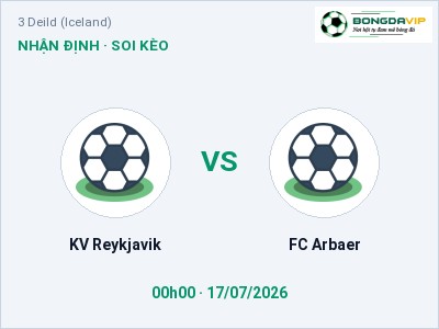 Soi kèo, dự đoán KV Reykjavik vs FC Arbaer 00h00 ngày 17/07: Chủ nhà sáng cửa