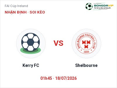 Nhận định kèo Kerry FC vs Shelbourne 01h45 ngày 18/07 – Chủ nhà sáng cửa