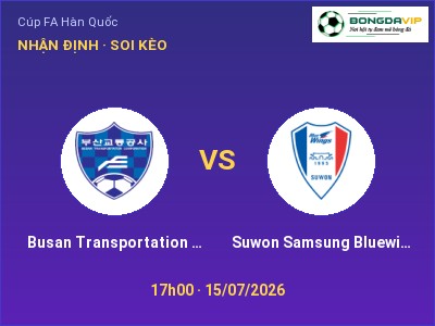 Nhận định kèo Busan Transportation Corporation vs Suwon Samsung Bluewings 17h00 ngày 15/07 – Chủ nhà sáng cửa