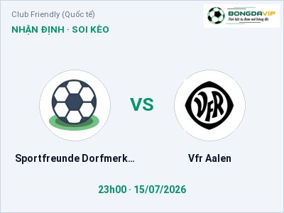 Nhận định bóng đá Sportfreunde Dorfmerkingen vs Vfr Aalen (23h00, 15/07): Chủ nhà gặp khó