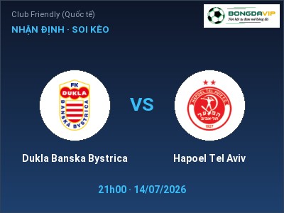 Nhận định kèo Dukla Banska Bystrica vs Hapoel Tel Aviv 21h00 ngày 14/07 – Cơ hội cho đội khách