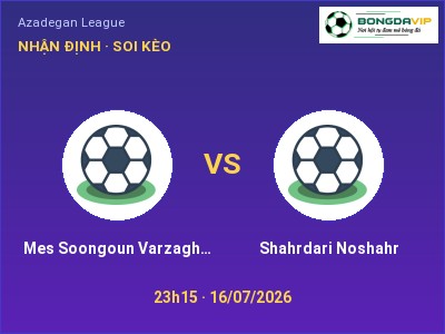 Nhận định kèo Mes Soongoun Varzaghan vs Shahrdari Noshahr 23h15 ngày 16/07 – Chủ nhà sáng cửa