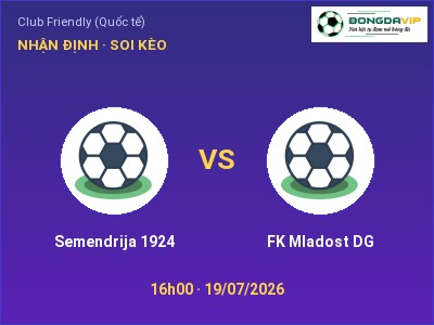 Soi kèo Semendrija 1924 vs FK Mladost DG 16h00 ngày 19/07: Chủ nhà sáng cửa