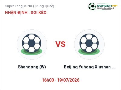 Nhận định Shandong (W) vs Beijing Yuhong Xiushan (W), 16h00 ngày 19/07: Soi kèo Super League Nữ (Trung Quốc)