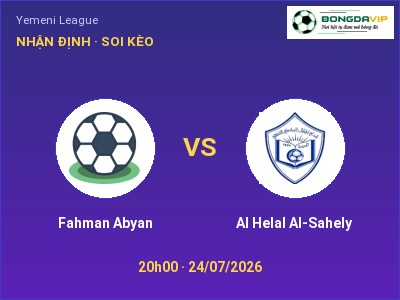 Soi kèo Fahman Abyan vs Al Helal Al-Sahely 20h00 ngày 24/07: Chủ nhà sáng cửa
