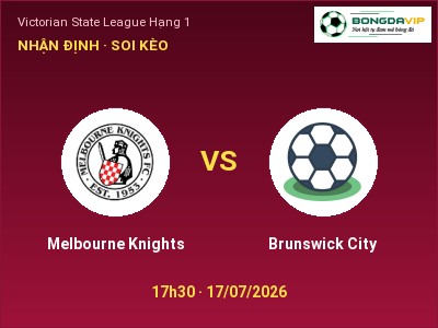 Nhận định Melbourne Knights vs Brunswick City, 17h30 ngày 17/07: Soi kèo Victorian State League Hạng 1