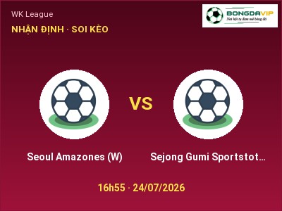 Soi kèo, dự đoán Seoul Amazones (W) vs Sejong Gumi Sportstoto (W) 16h55 ngày 24/07: Cửa trên gọi tên chủ nhà