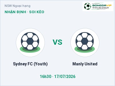 Dự đoán Sydney FC (Youth) vs Manly United, 16h30 ngày 17/07: Tỷ lệ kèo NSW Ngoại hạng