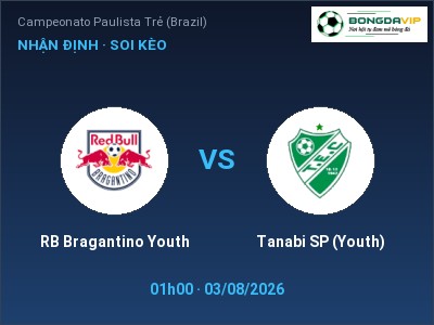 Soi kèo RB Bragantino Youth vs Tanabi SP (Youth) 01h00 ngày 03/08: Chủ nhà sáng cửa