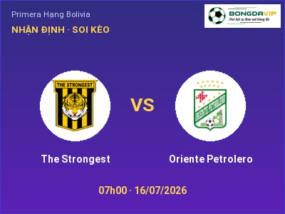 Nhận định kèo The Strongest vs Oriente Petrolero 07h00 ngày 16/07 – Khó cho đội khách