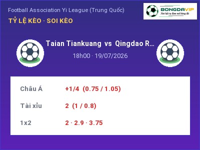 Nhận định Taian Tiankuang vs Qingdao Red Lions, 18h00 ngày 19/07: Soi kèo Football Association Yi League (Trung Quốc)