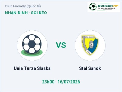 Nhận định kèo Unia Turza Slaska vs Stal Sanok 23h00 ngày 16/07 – Cửa trên gọi tên chủ nhà