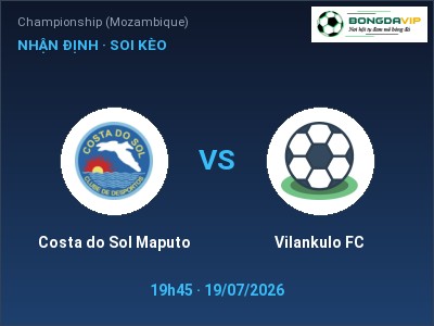 Nhận định Costa do Sol Maputo vs Vilankulo FC, 19h45 ngày 19/07: Soi kèo Championship (Mozambique)