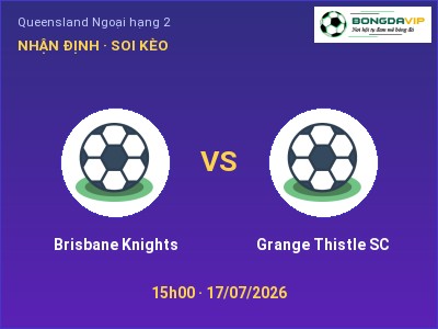 Nhận định bóng đá Brisbane Knights vs Grange Thistle SC (15h00, 17/07): Cơ hội cho đội khách