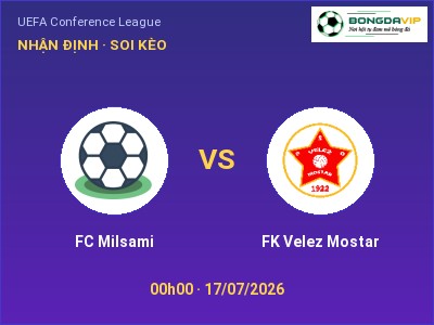 Dự đoán FC Milsami vs FK Velez Mostar, 00h00 ngày 17/07: Tỷ lệ kèo UEFA Conference League