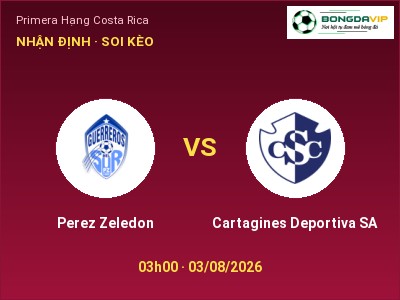 Dự đoán Perez Zeledon vs Cartagines Deportiva SA, 03h00 ngày 03/08: Tỷ lệ kèo Primera Hạng Costa Rica